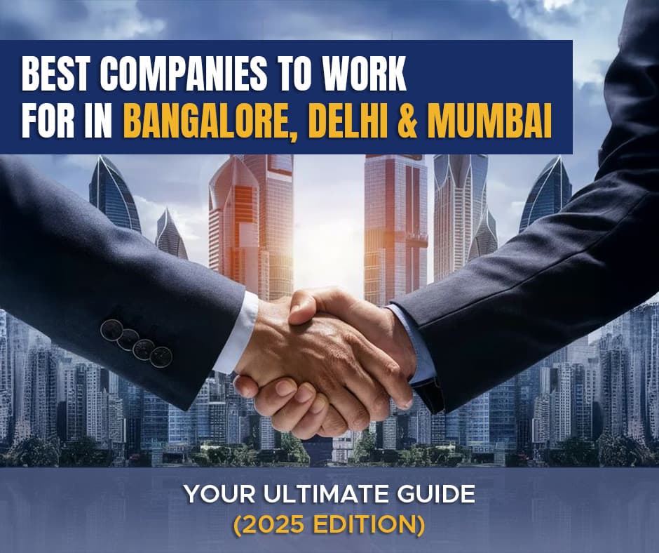 Best Companies to Work for in Bangalore, Delhi & Mumbai: Your Ultimate Guide (2025 Edition)